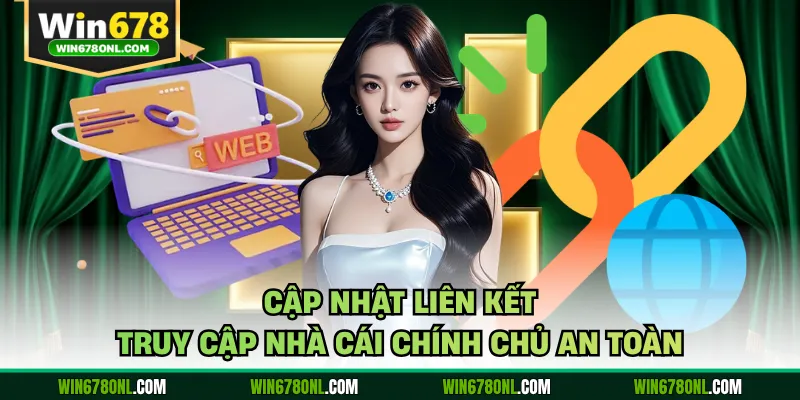 Win678 39 Cập nhật liên kết truy cập nhà cái chính chủ an toàn